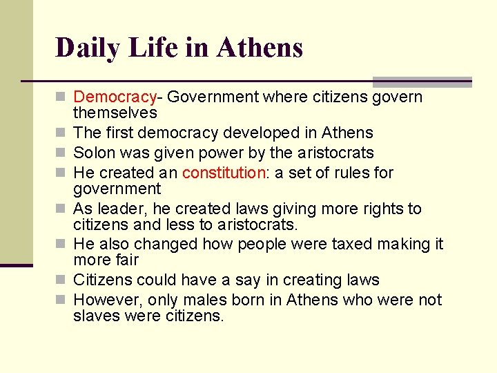 Daily Life in Athens n Democracy- Government where citizens govern n n n themselves
