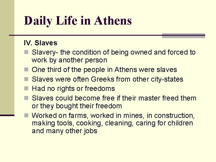 Daily Life in Athens IV. Slaves n Slavery- the condition of being owned and