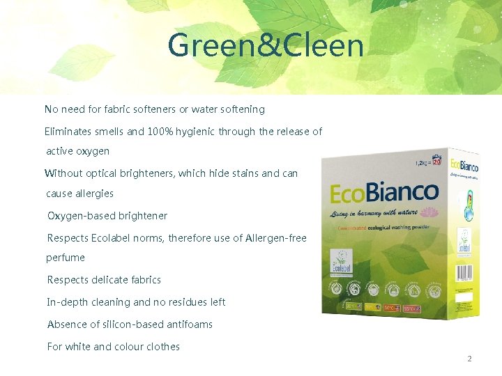 Green&Cleen No need for fabric softeners or water softening Eliminates smells and 100% hygienic