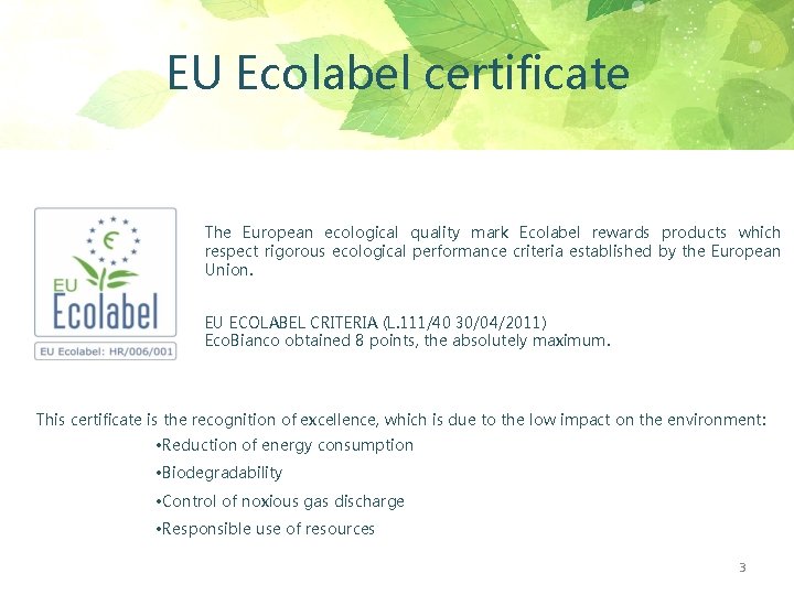 EU Ecolabel certificate The European ecological quality mark Ecolabel rewards products which respect rigorous