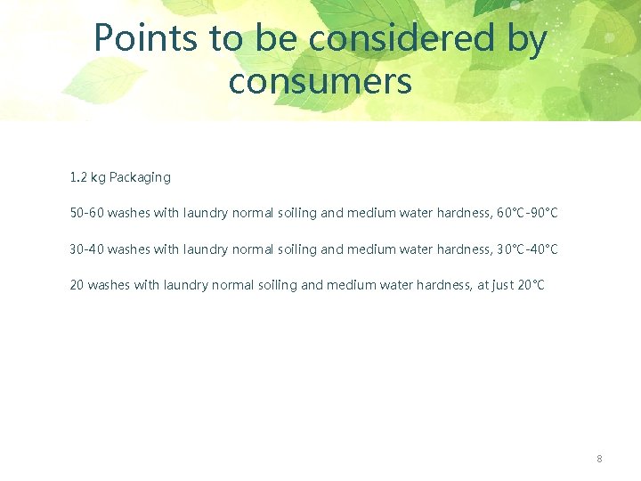 Points to be considered by consumers 1. 2 kg Packaging 50 -60 washes with