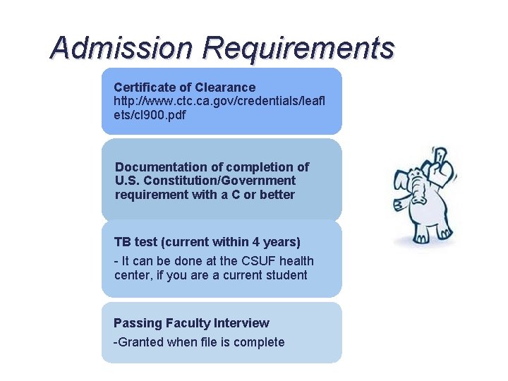 Admission Requirements Certificate of Clearance http: //www. ctc. ca. gov/credentials/leafl ets/cl 900. pdf Documentation
