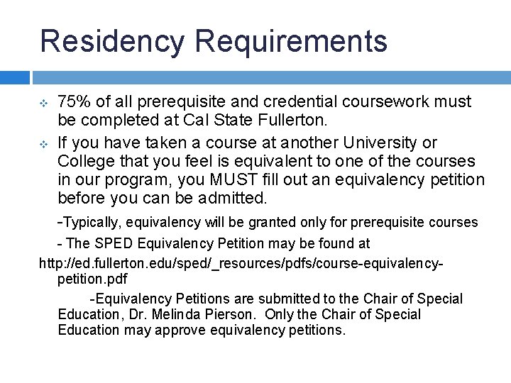 Residency Requirements v v 75% of all prerequisite and credential coursework must be completed