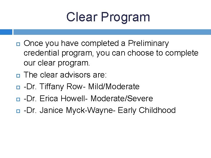 Clear Program Once you have completed a Preliminary credential program, you can choose to