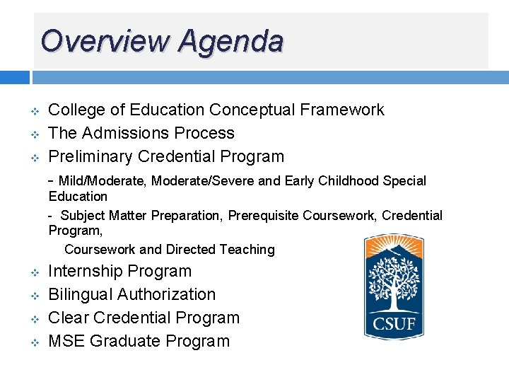 Overview Agenda v v v College of Education Conceptual Framework The Admissions Process Preliminary