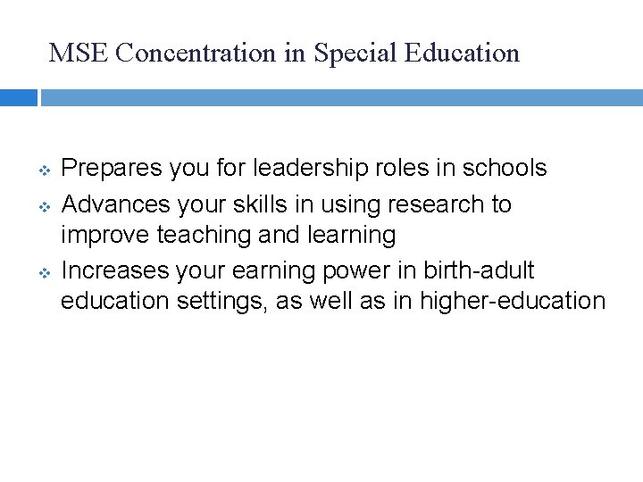 MSE Concentration in Special Education v v v Prepares you for leadership roles in