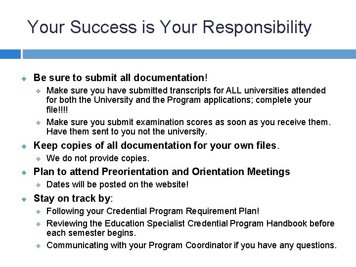 Your Success is Your Responsibility v Be sure to submit all documentation! v v