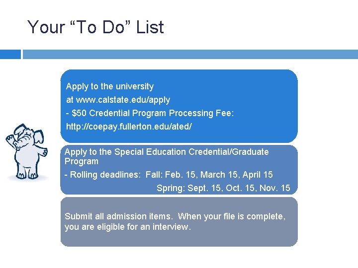 Your “To Do” List Apply to the university at www. calstate. edu/apply - $50