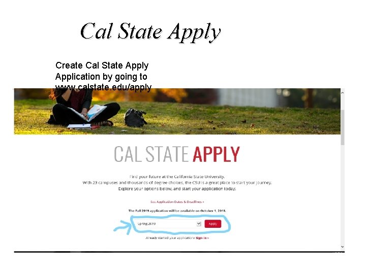 Cal State Apply Create Cal State Apply Application by going to www. calstate. edu/apply