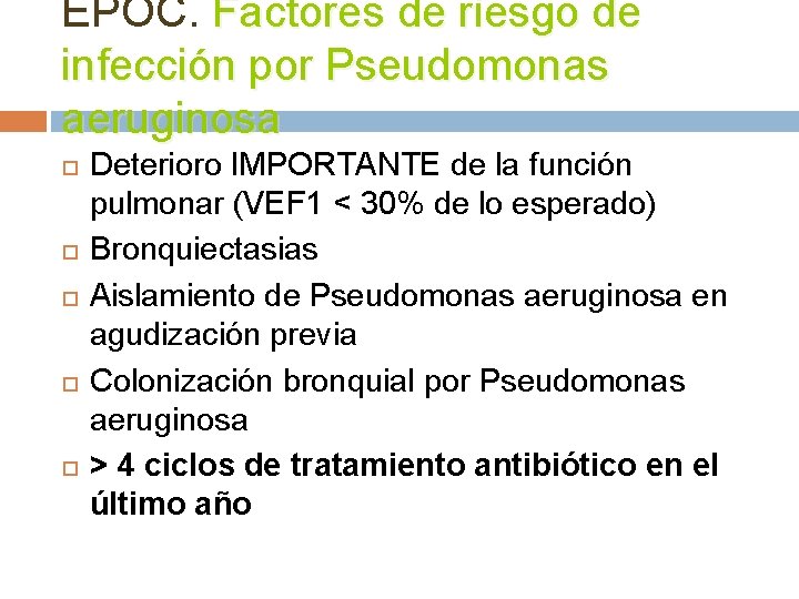 EPOC. Factores de riesgo de infección por Pseudomonas aeruginosa Deterioro IMPORTANTE de la función