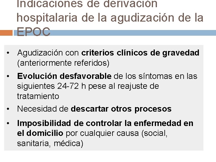 Indicaciones de derivación hospitalaria de la agudización de la EPOC • Agudización con criterios