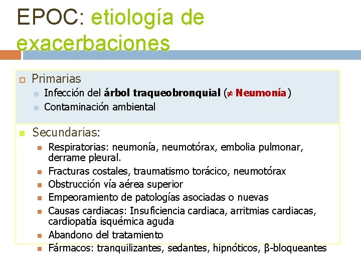 EPOC: etiología de exacerbaciones Primarias n Infección del árbol traqueobronquial ( Neumonía) Neumonía Contaminación