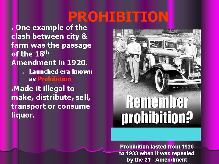 PROHIBITION One example of the clash between city & farm was the passage of
