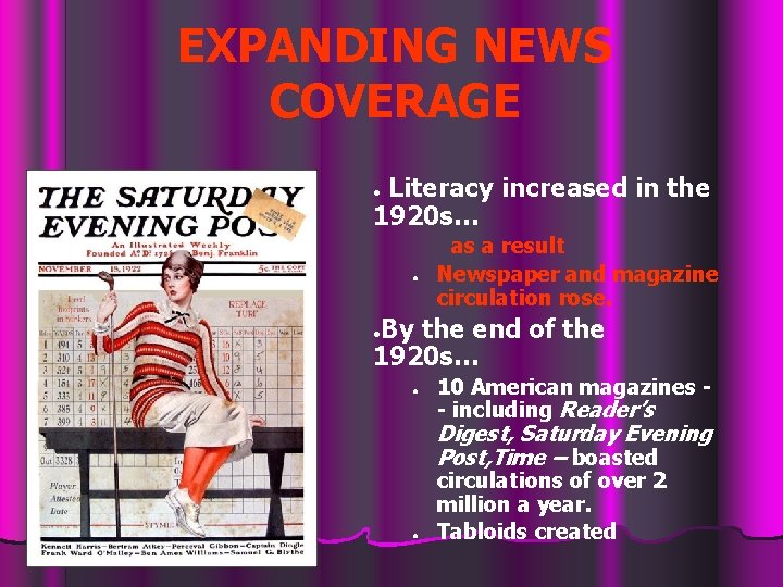 EXPANDING NEWS COVERAGE Literacy increased in the 1920 s… ● ● as a result
