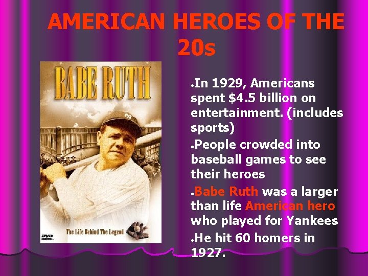 AMERICAN HEROES OF THE 20 s In 1929, Americans spent $4. 5 billion on