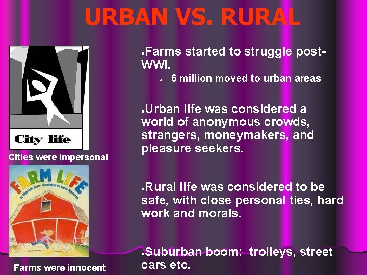 URBAN VS. RURAL Farms started to struggle post. WWI. ● ● 6 million moved