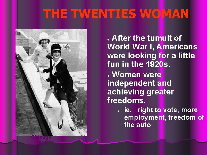 THE TWENTIES WOMAN After the tumult of World War I, Americans were looking for
