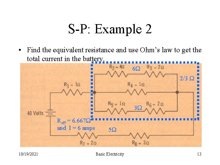 S-P: Example 2 • Find the equivalent resistance and use Ohm’s law to get