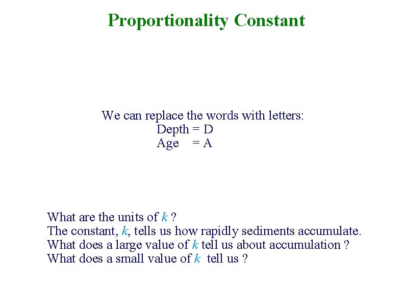 Proportionality Constant We can replace the words with letters: Depth = D Age =