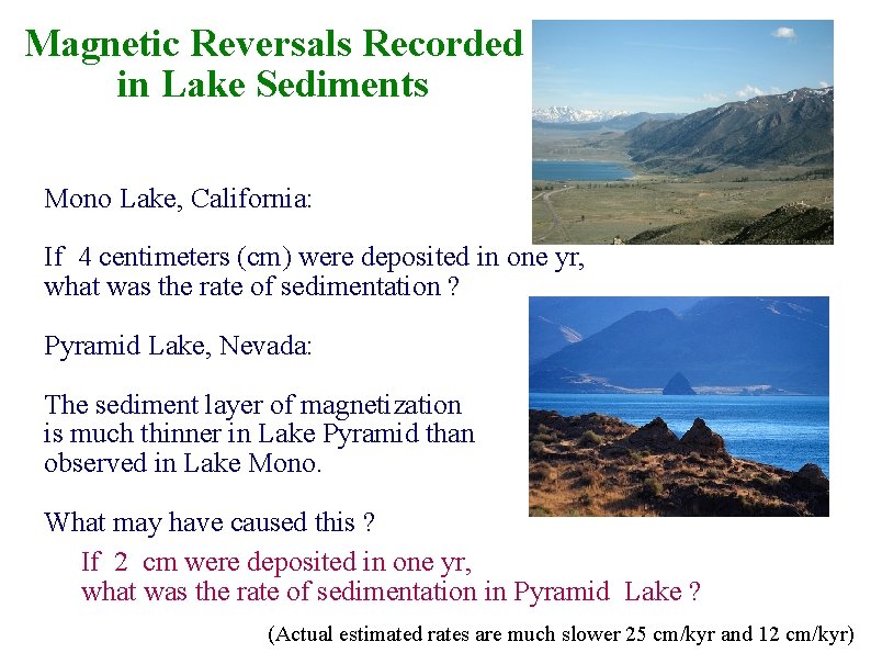 Magnetic Reversals Recorded in Lake Sediments Mono Lake, California: If 4 centimeters (cm) were