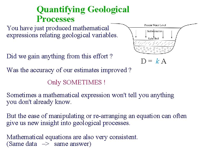 Quantifying Geological Processes You have just produced mathematical expressions relating geological variables. Did we