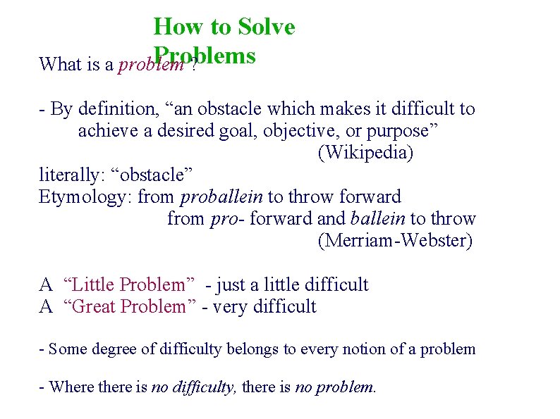 How to Solve Problems What is a problem ? - By definition, “an obstacle