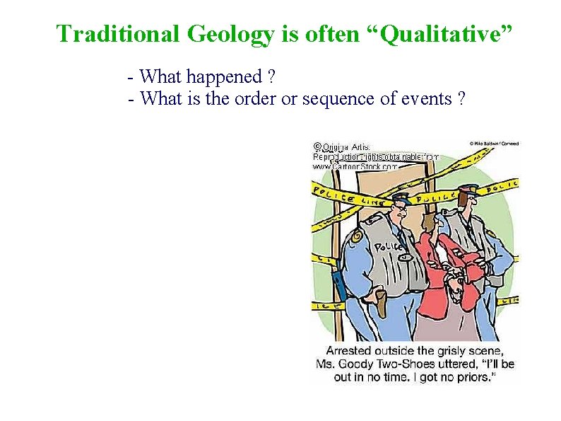 Traditional Geology is often “Qualitative” - What happened ? - What is the order