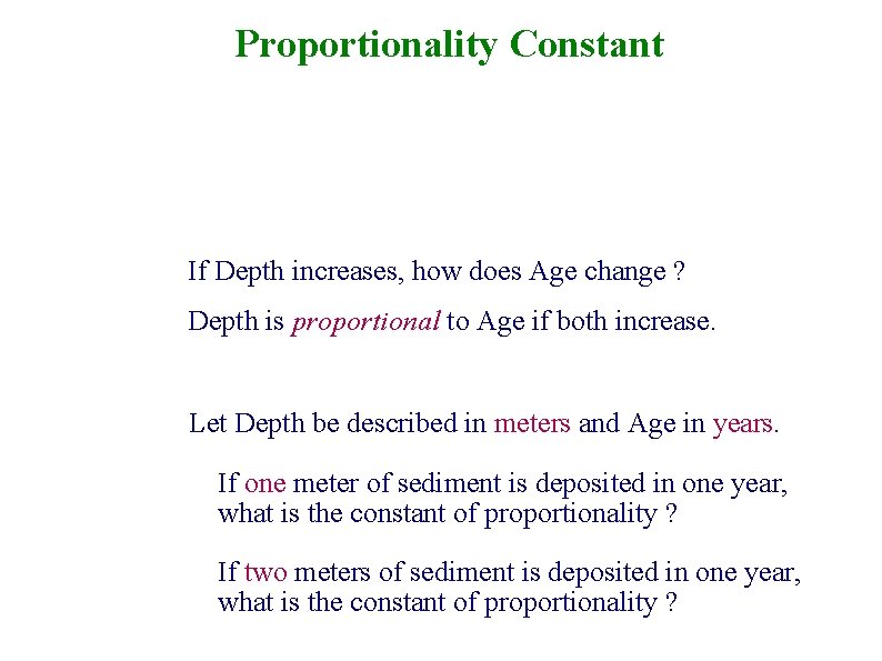 Proportionality Constant If Depth increases, how does Age change ? Depth is proportional to