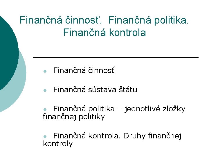Finančná činnosť. Finančná politika. Finančná kontrola l Finančná činnosť l Finančná sústava štátu Finančná
