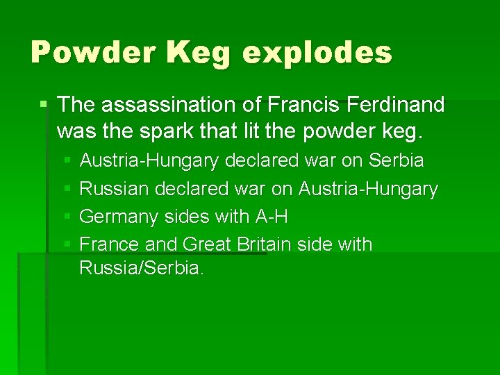 Powder Keg explodes § The assassination of Francis Ferdinand was the spark that lit