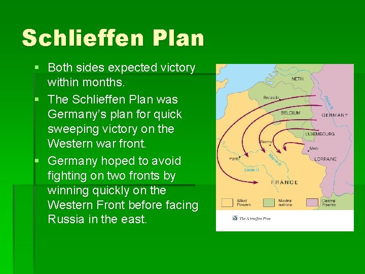 Schlieffen Plan § Both sides expected victory within months. § The Schlieffen Plan was