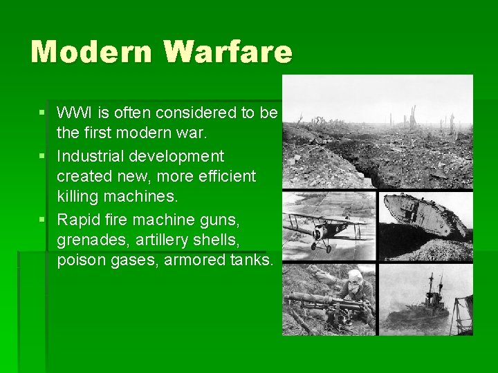 Modern Warfare § WWI is often considered to be the first modern war. §