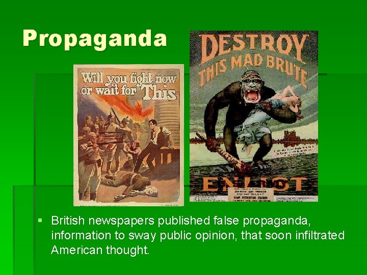 Propaganda § British newspapers published false propaganda, information to sway public opinion, that soon