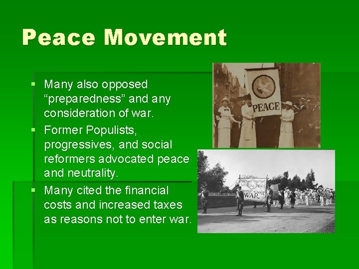 Peace Movement § Many also opposed “preparedness” and any consideration of war. § Former