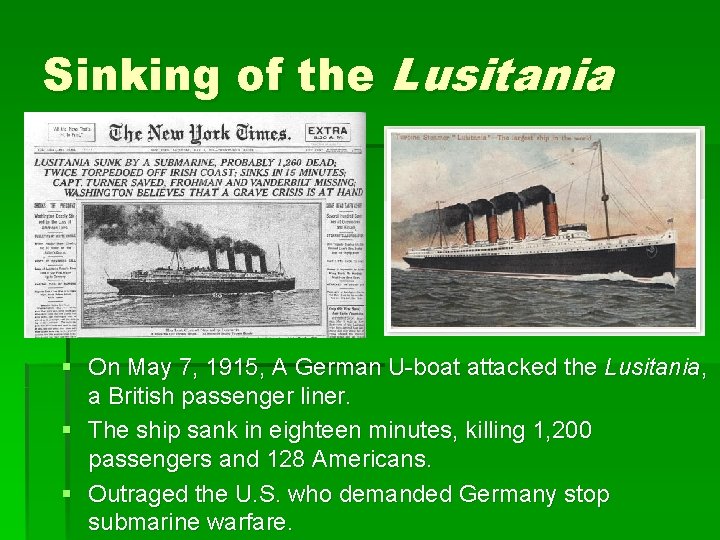 Sinking of the Lusitania § On May 7, 1915, A German U-boat attacked the