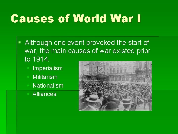 Causes of World War I § Although one event provoked the start of war,