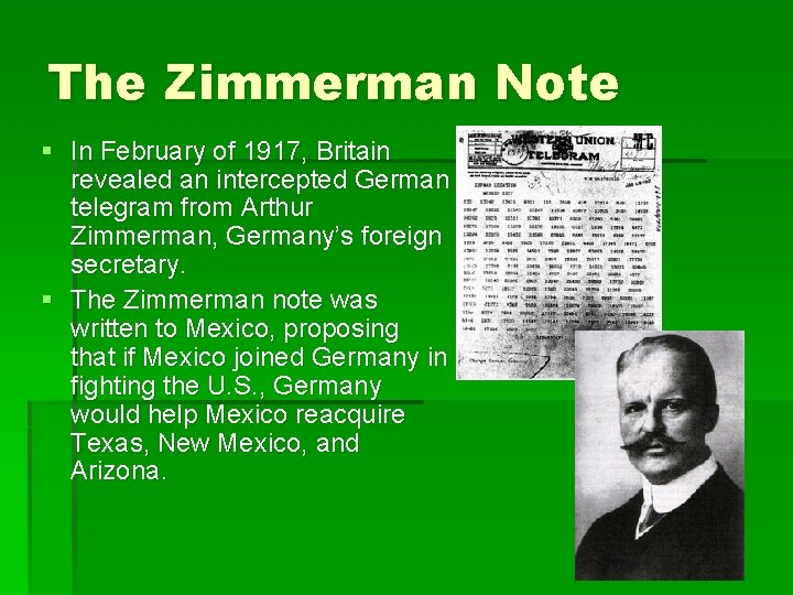 The Zimmerman Note § In February of 1917, Britain revealed an intercepted German telegram