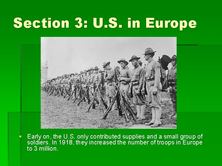 Section 3: U. S. in Europe § Early on, the U. S. only contributed