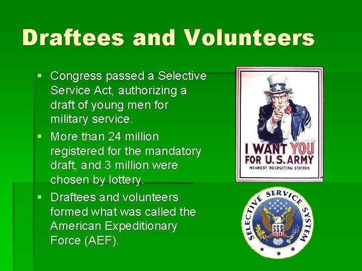 Draftees and Volunteers § Congress passed a Selective Service Act, authorizing a draft of