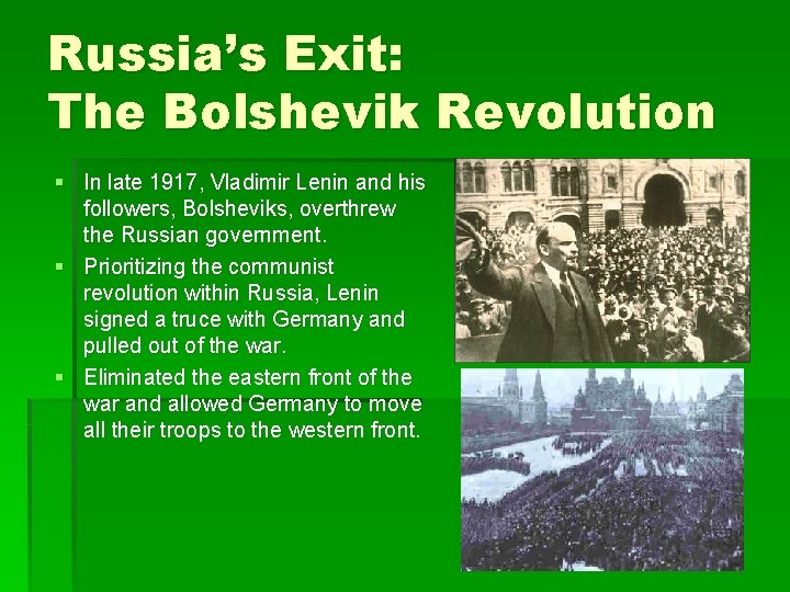 Russia’s Exit: The Bolshevik Revolution § In late 1917, Vladimir Lenin and his followers,