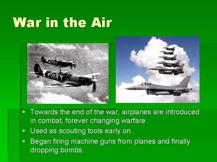 War in the Air § Towards the end of the war, airplanes are introduced