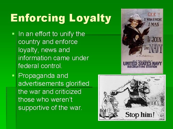 Enforcing Loyalty § In an effort to unify the country and enforce loyalty, news