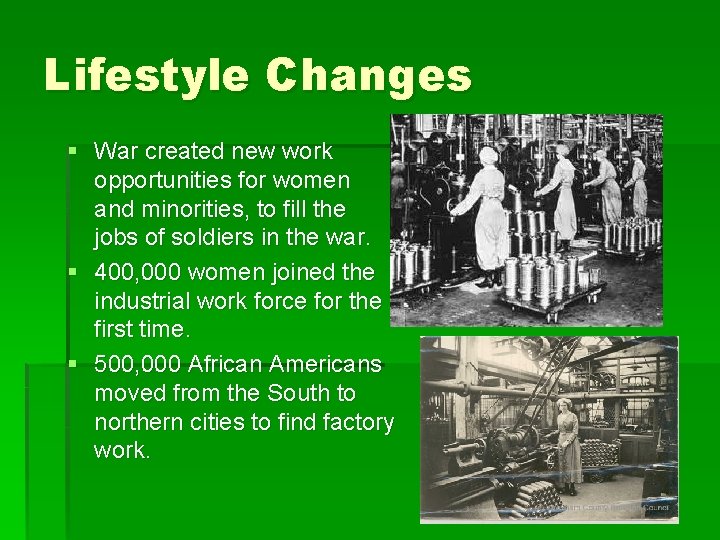 Lifestyle Changes § War created new work opportunities for women and minorities, to fill