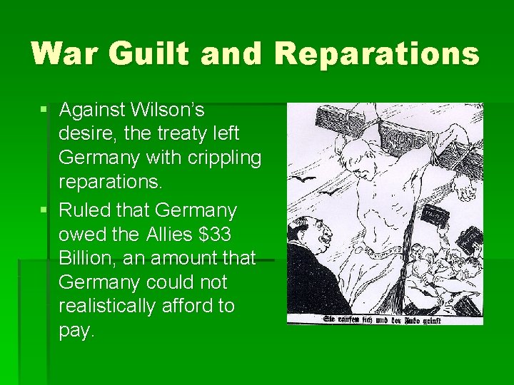 War Guilt and Reparations § Against Wilson’s desire, the treaty left Germany with crippling