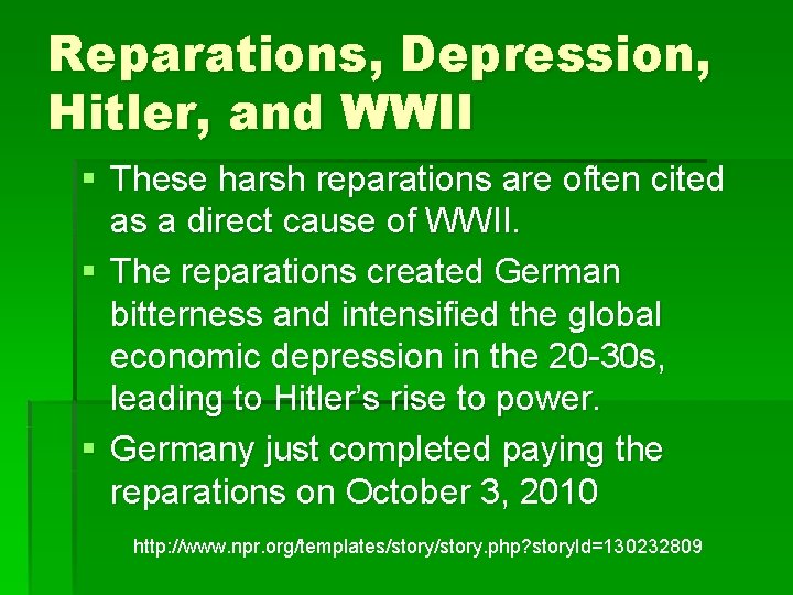 Reparations, Depression, Hitler, and WWII § These harsh reparations are often cited as a