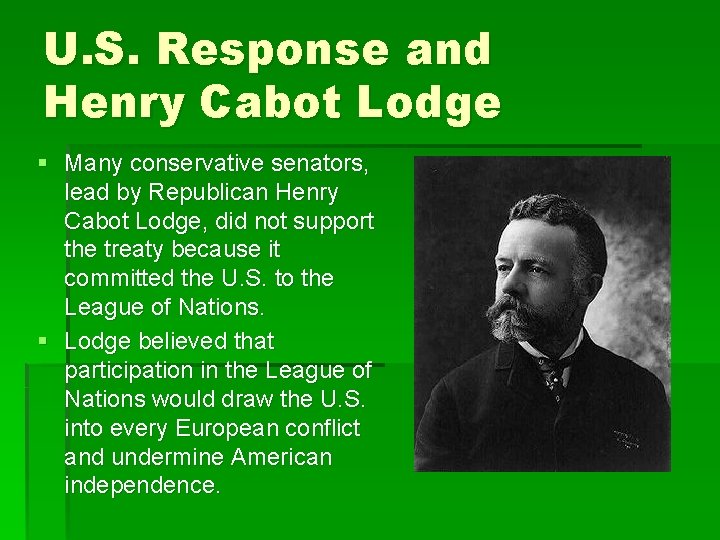 U. S. Response and Henry Cabot Lodge § Many conservative senators, lead by Republican
