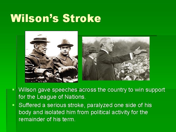 Wilson’s Stroke § Wilson gave speeches across the country to win support for the
