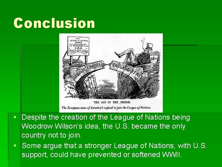 Conclusion § Despite the creation of the League of Nations being Woodrow Wilson’s idea,