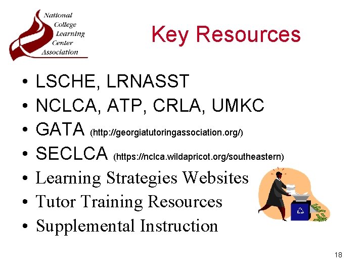 Key Resources • • LSCHE, LRNASST NCLCA, ATP, CRLA, UMKC GATA (http: //georgiatutoringassociation. org/)