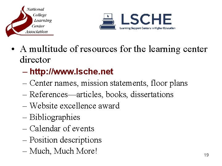  • A multitude of resources for the learning center director – http: //www.